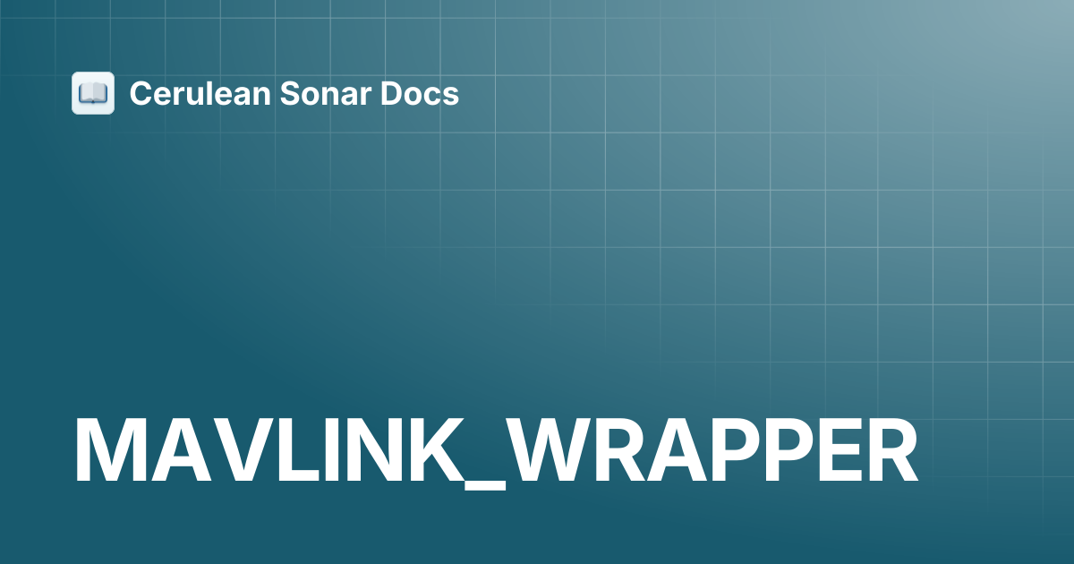 MAVLINK_WRAPPER | Cerulean Ping Protocol | Cerulean Sonar Docs