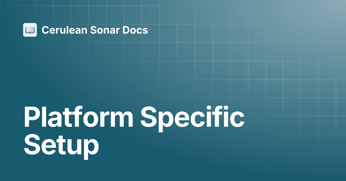 Platform Specific Setup | Omniscan 450 | Cerulean Sonar Docs