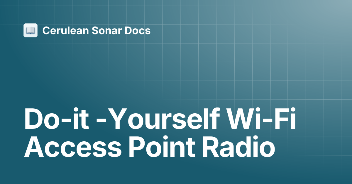 Do-it -Yourself Wi-Fi Access Point Radio | Network Hub | Cerulean Sonar ...