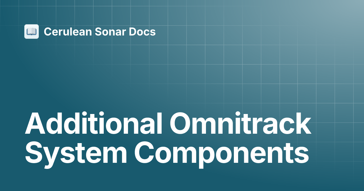 Additional Omnitrack System Components | Omnitrack | Cerulean Sonar Docs