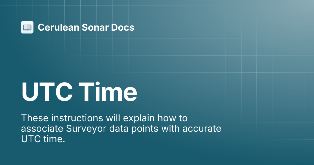 UTC Time | Surveyor 240-16 | Cerulean Sonar Docs